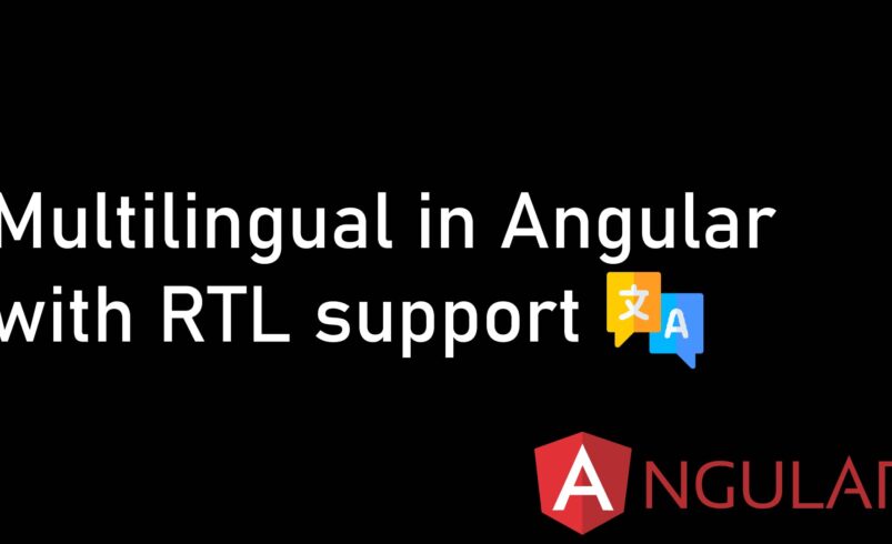 Learn how to create Multi Language Application with RTL support in Angular