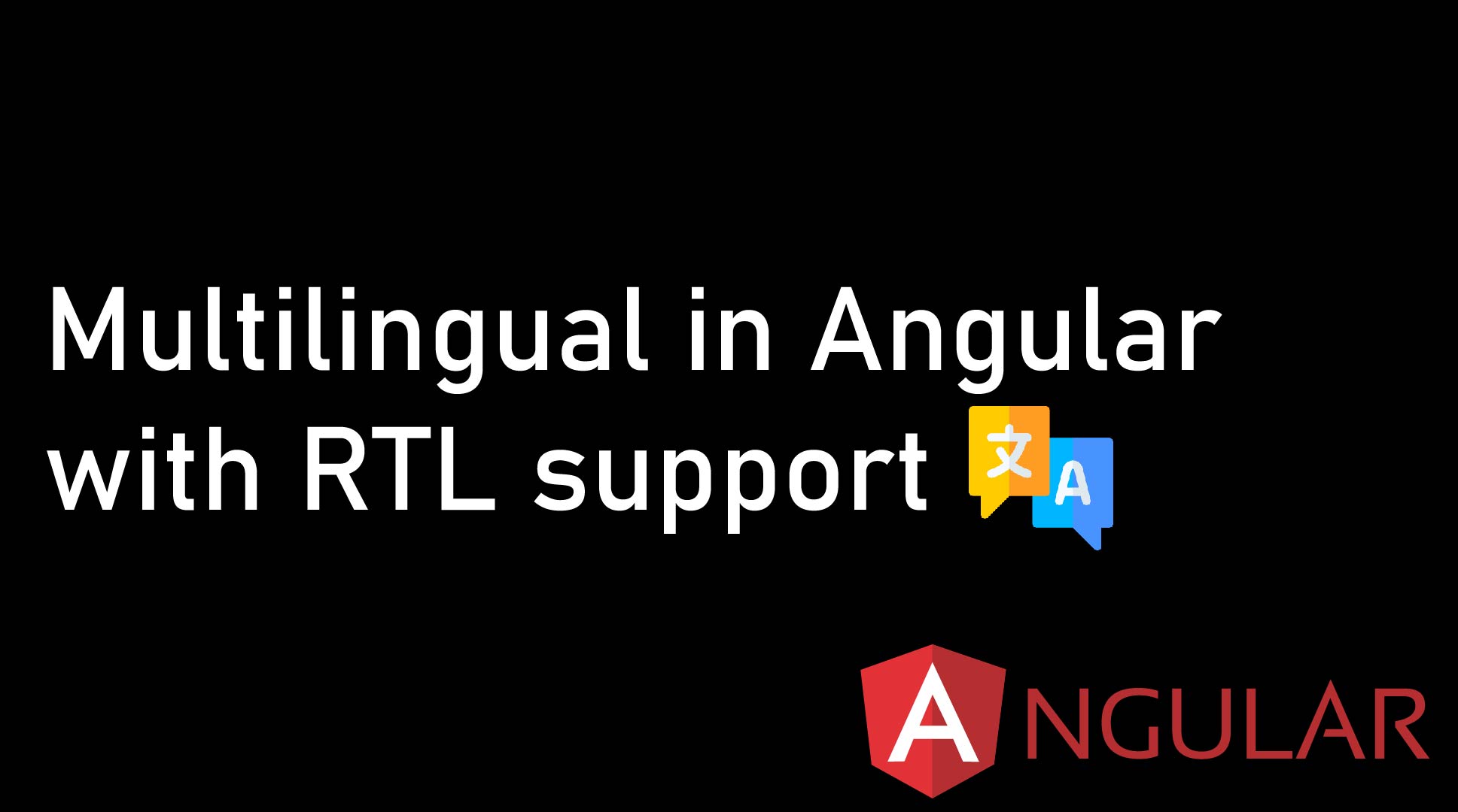 Learn how to create Multi Language Application with RTL support in Angular